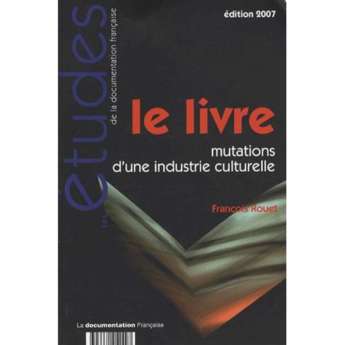 Le Livre - Mutations D'une Industrie Culturelle