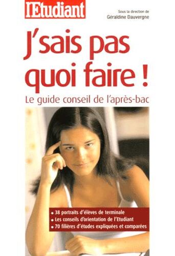 J'sais Pas Quoi Faire ! - Le Guide Conseil De L'après-Bac