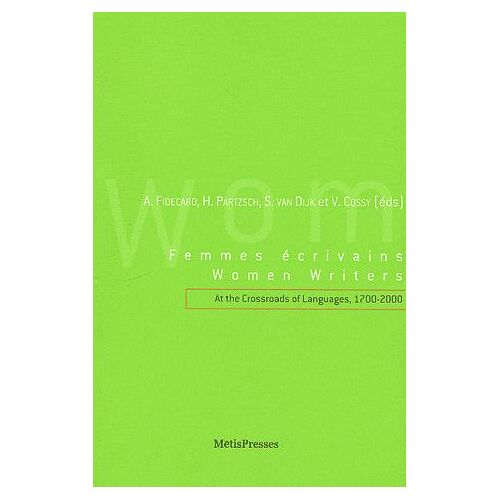 Femmes Écrivains À La Croisée Des Langues, 1700-2000