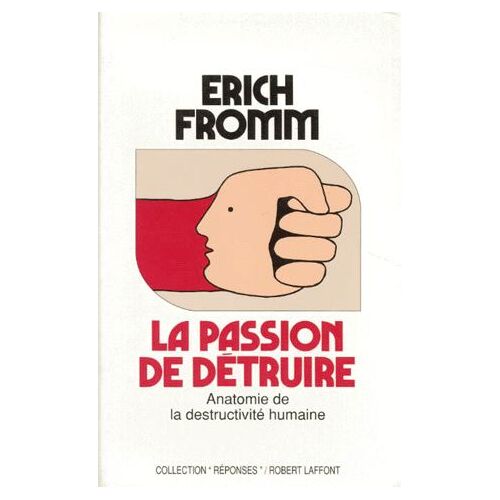 La Passion De Detruire - Anatomie De La Destructivité Humaine