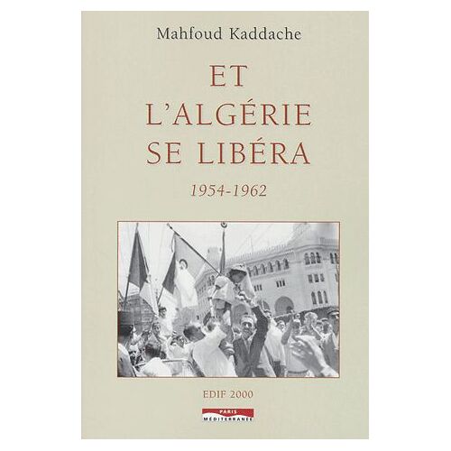 Et L'algérie Se Libéra - 1954-1962