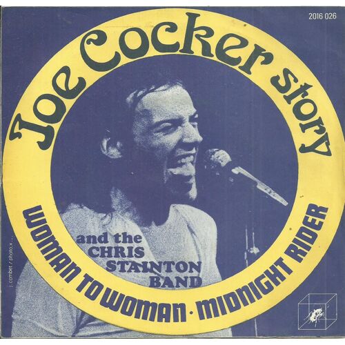 Joe Cocker And The Chris Stainton Band : Joe Cocker Story - Woman To Woman ( (Cocker - Stainton) 4'28 / Midnight Rider (G. Allman) 4'00