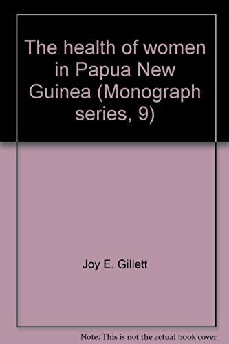 The Health Of Women In Papua New Guinea (Institute Of Medical Research Monograph Series, No. 9)