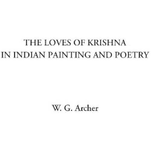 The Loves Of Krishna In Indian Painting And Poetry