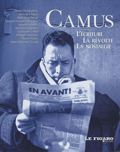 Camus - L'écriture, La Révolte, La Nostalgie