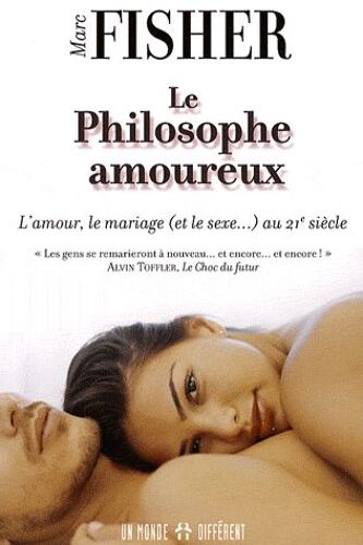 Le Philosophe Amoureux - L'amour, Le Mariage Et Le Sexe Au 21e Siècle