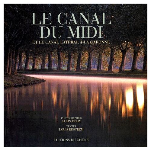 Le Canal Du Midi - Et Le Canal Latéral À La Garonne