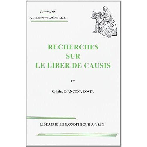 Recherches Sur Le Liber De Causis (Etudes De Philosophie Medievale)