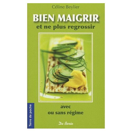 Bien Maigrir Et Ne Plus Regrossir - Avec Ou Sans Régime