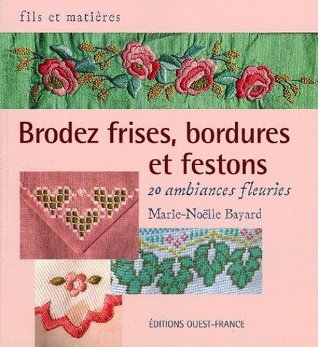 Brodez Frises, Bordures Et Festons - 20 Ambiances Fleuries