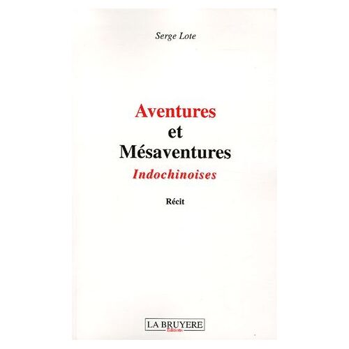 Aventures Et Mésaventures Indochinoises