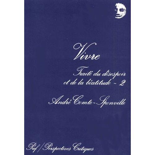 Vivre - Tome 2, Traité Du Désespoir Et De La Béatitude