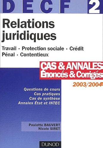Decf 2 Relations Juridiques - Cas Et Annales, Énoncés Et Corrigés 2003-2004