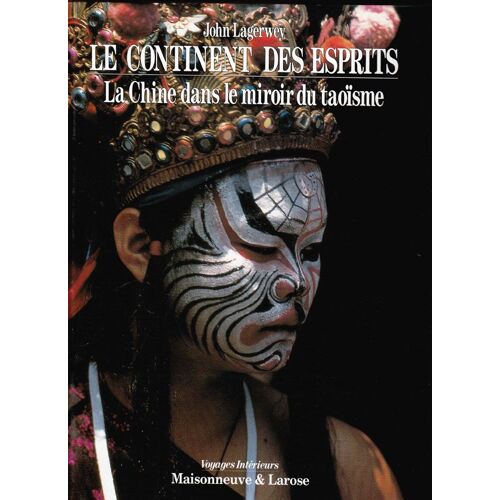 Le Continent Des Esprits - La Chine Dans Le Miroir Du Taoïsme