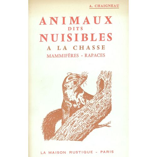 Animaux Dits Nuisibles À La Chasse - Mammifères - Rapaces. Empreintes Et Voies - Reliefs Des Repas De Nuisibles - Traces De Sang - Carnages Et Reliefs - Les Rejets Et Les Fientes - Notes Sur...