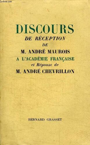 Discours De Reception De M.Andre Maurois A L'academie Francaise Et Repose De M. Andre Chevrillon.