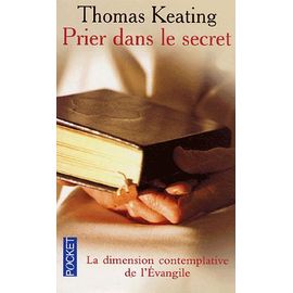 Prier Dans Le Secret - La Dimension Contemplative De L'evangile