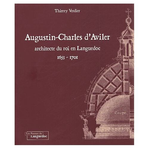 Augustin-Charles D'aviler - Architecte Du Roi En Languedoc 1653-1701