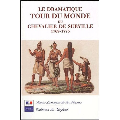 Le Dramatique Tour Du Monde Du Chevalier De Surville - 1767-1773