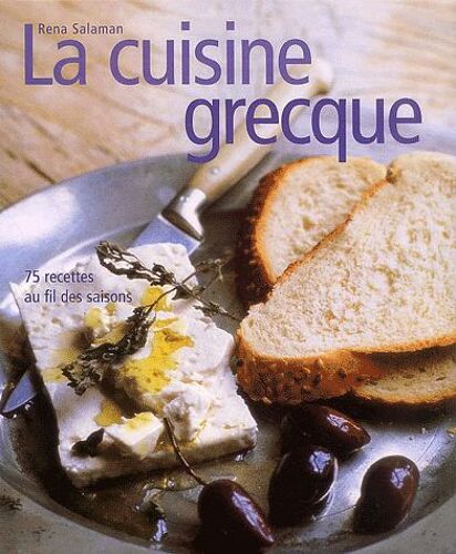 La Cuisine Grecque - 75 Recettes Au Fil Des Saisons