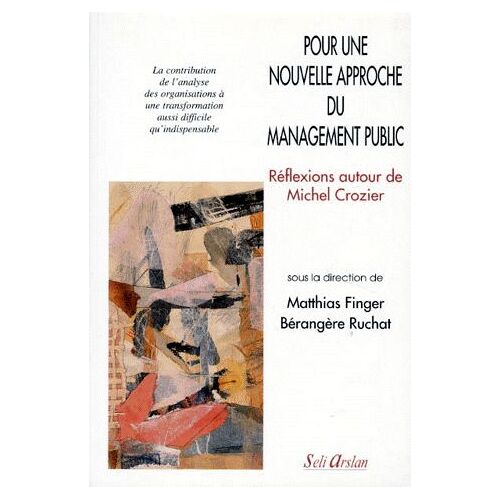 Pour Une Nouvelle Approche Du Management Public - Réflexions Autour De Michel Crozier