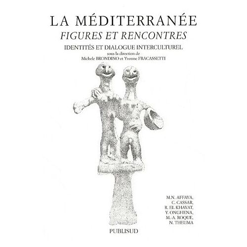 La Méditerranée : Figures Et Rencontres - Identités Et Dialogue Interculturel