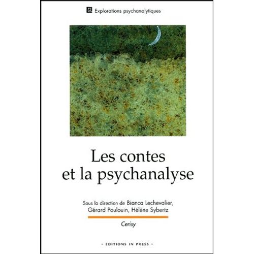 Les Contes Et La Psychanalyse - Colloque De Cerisy-La Salle (10 Juillet - 17 Juillet 2000)