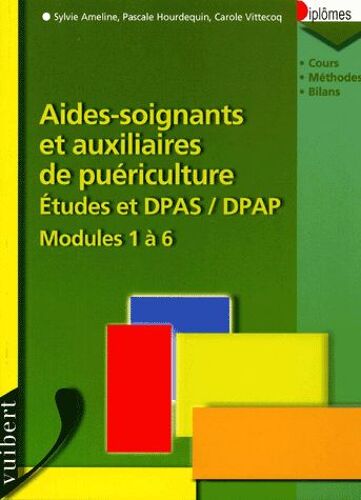 Aides-Soignants Et Auxiliaires De Puériculture Etudes Et Dpas/Dpap Modules 1 À 6