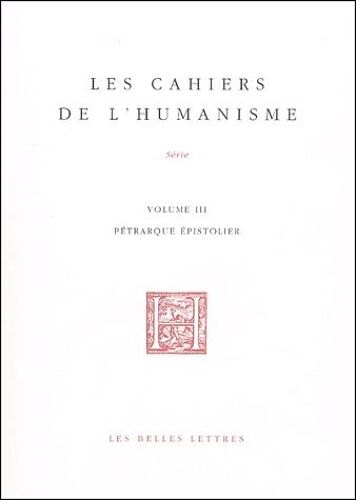 Les Cahiers De L'humanisme N° 3 - Pétrarque Épistolier - Actes Des Journées D'etudes Université De Toulouse-Le Mirail, 26-27 Mars 1999