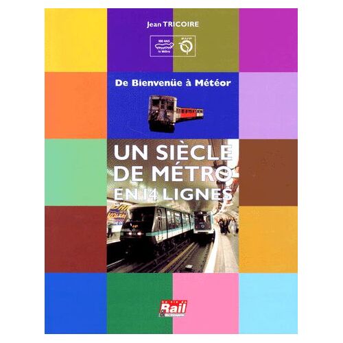 Un Siècle De Métro En 14 Lignes - De Bienvenüe À Météor