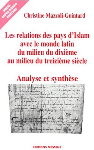 Les Relations Des Pays D'islam Avec Le Monde Latin Du Milieu Du Dixième Au Milieu Du Treizième Siècle - Analyse Et Synthèse