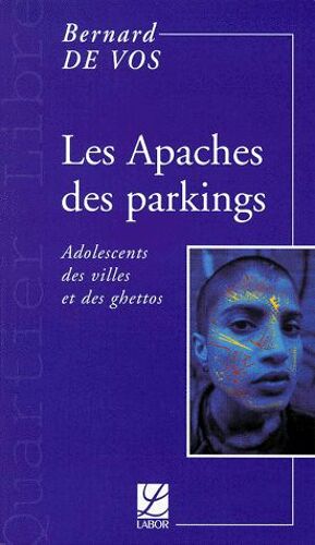 Les Apaches Des Parkings - Adolescents Des Villes Et Des Ghettos