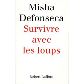 Survivre Avec Les Loups - De La Belgique À L'ukraine, Une Enfant Juive À Travers L'europe Nazie, 1941-1944