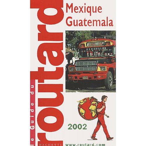 Mexique, Guatemala, Belize - Edition 2002