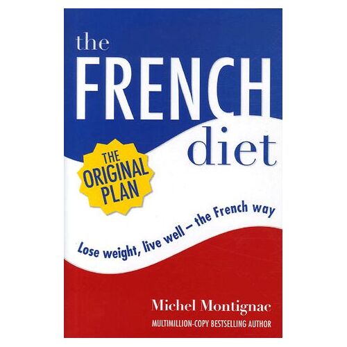 The French Diet - Lose Weight, Eat Well The French Way
