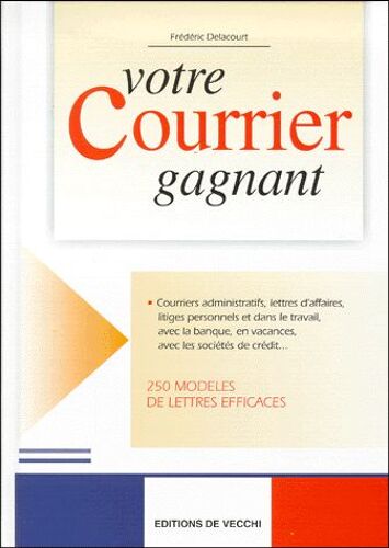 Votre Courrier Gagnant - 250 Modèles De Lettres Efficaces