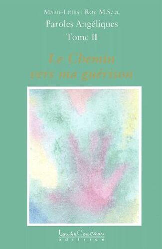 Paroles Angéliques - Tome 2, Le Chemin Vers Ma Guérison