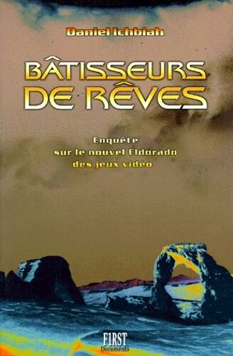 Batisseurs De Reves - Enquête Sur Le Nouvel Eldorado Des Jeux Video