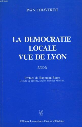 La Democratie Locale Vue De Lyon. Essai.