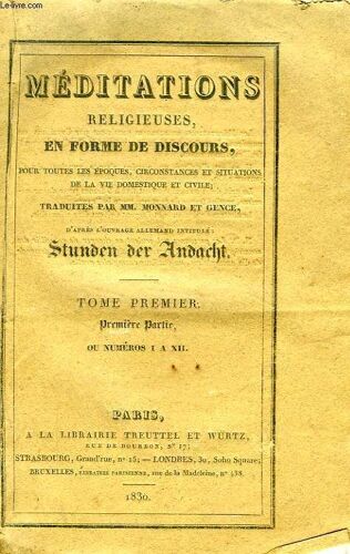 Meditations Religieuses En Forme De Discours, Pour Toutes Les Epoques, Circonstances Et Situations De La Vie Domestique Et Civile, 2 Tomes (Premiere Partie, N° I-Xii)