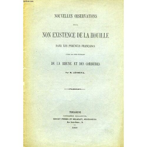 Nouvelles Observations Sur La Non Existence De La Houille Dans Les Pyrenees Francaises Entre Les Gites Extremes De La Rhune Et Des Corbieres