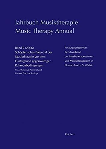 Jahrbuch Musiktherapie / Music Therapy Annual: Band 2 (2006) Schopferisches Potential Der Musiktherapie Vor Dem Hintergrund Gegenwartiger ... Current Practice Settings (Zeitpunkt Musik)