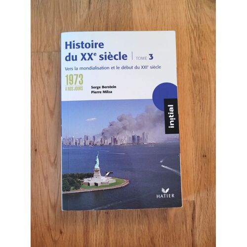 Histoire Du Xxe Siècle, Tome 3, De 1973 À Nos Jours