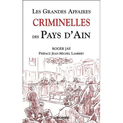 Les Grandes Affaires Criminelles Des Pays D'ain