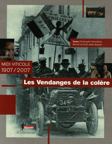 Les Vendanges De La Colère - Midi Viticole 1907/2007