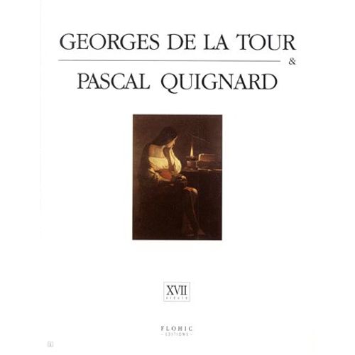 Georges De La Tour Et Pascal Quignard - Xviie Siècl