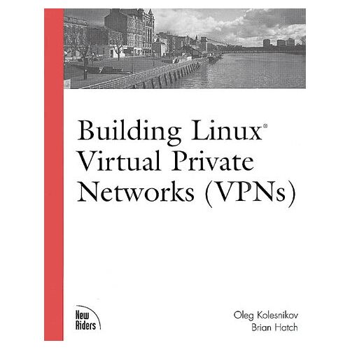 Building Linux Virtual Private Networks (Vpns)