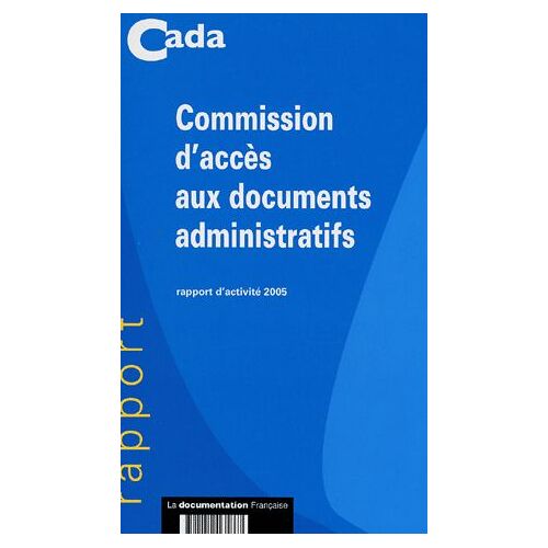 Commission D'accès Au Documents Administratifs - Rapport D'activité 2005