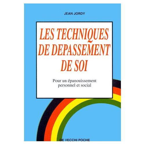 Les Techniques De Depassement De Soi - Pour Un Épanouissement Personnel Et Social