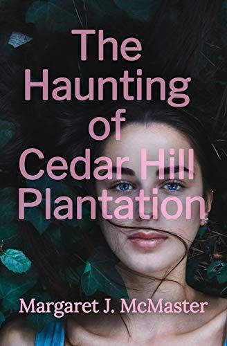 The Haunting Of Cedar Hill Plantation